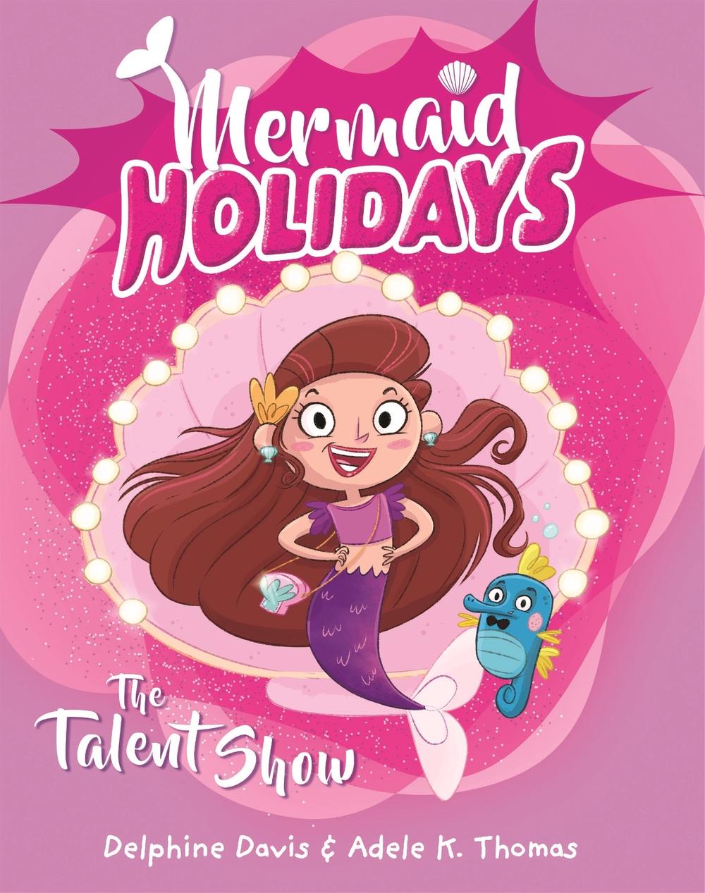 Mermaid Holidays 1: The Talent Show by Delphine Davis - ISBN: 9780143796510
