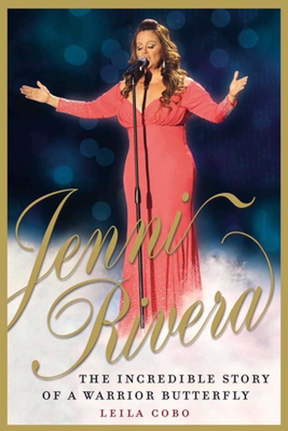 Jenni Rivera: The Incredible Story of a Warrior Butterfly by Leila Cobo - ISBN: 9780147510532