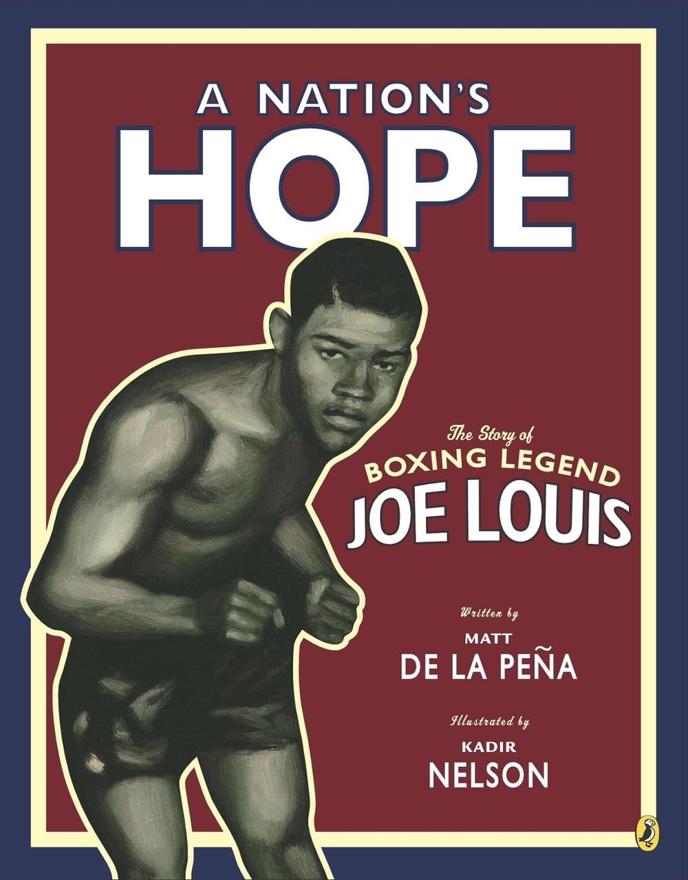 A Nation's Hope: the Story of Boxing Legend Joe Louis by Kadir Nelson - ISBN: 9780147510617