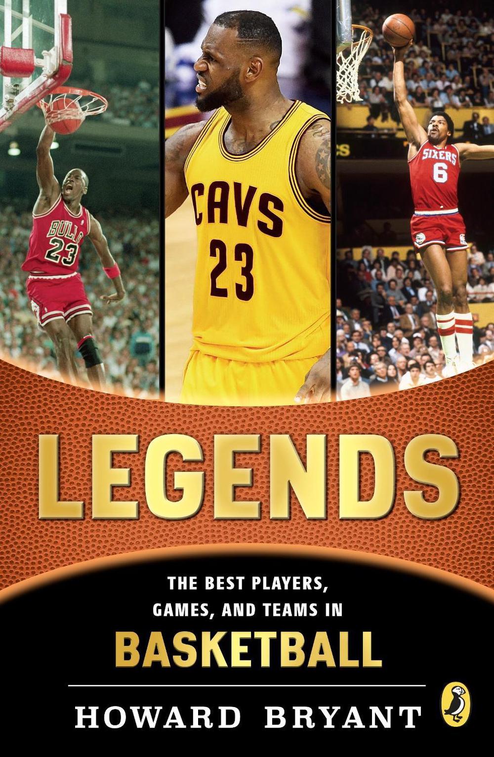 Legends: The Best Players, Games, and Teams in Basketball by Howard Bryant - ISBN: 9780147512574