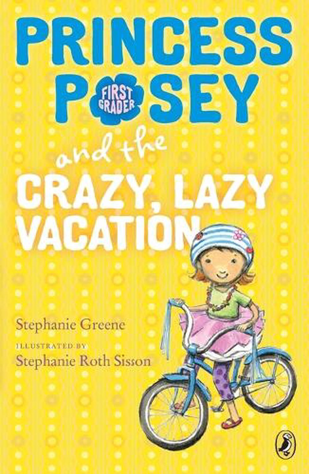 Princess Posey and the Crazy, Lazy Vacation by Stephanie Greene - ISBN: 9780147512932