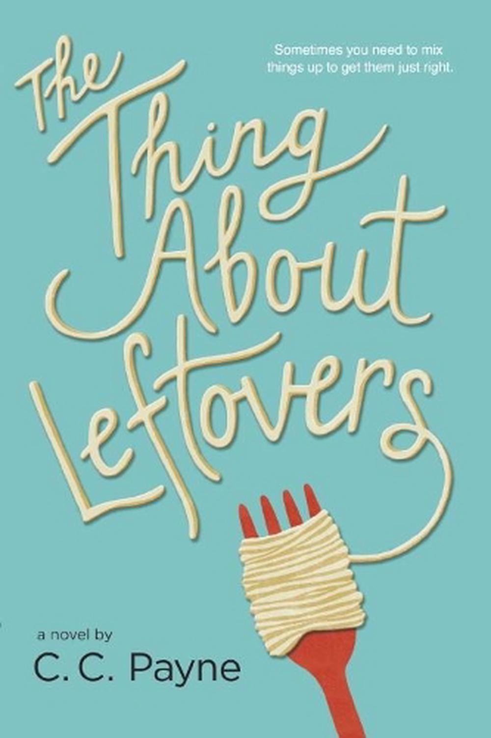 The Thing About Leftovers by C.C. Payne - ISBN: 9780147514226