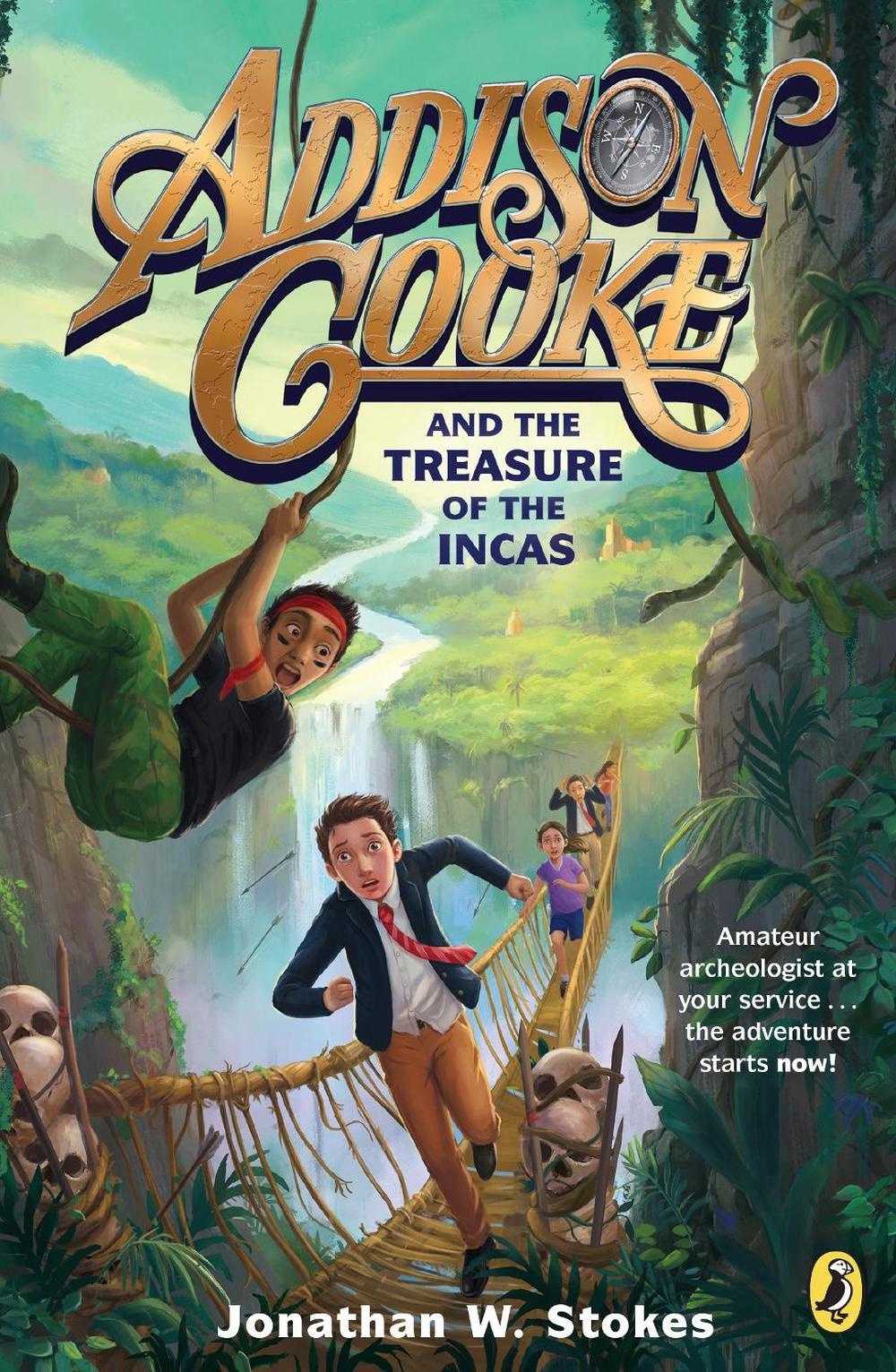 Addison Cooke and the Treasure of the Incas by Jonathan W. Stokes - ISBN: 9780147515636
