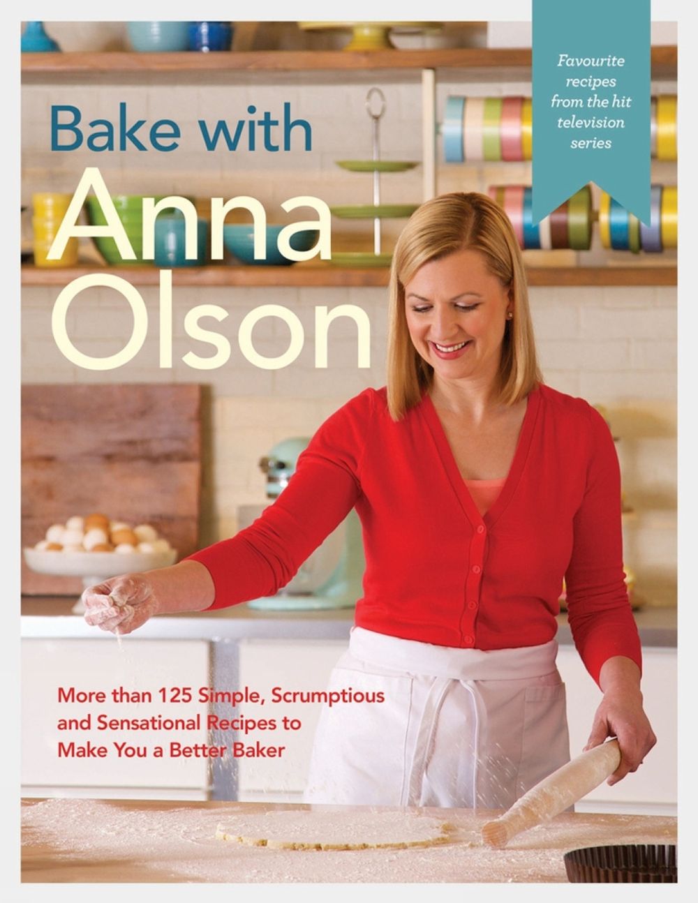 Bake With Anna Olson by Anna Olson - ISBN: 9780147530219