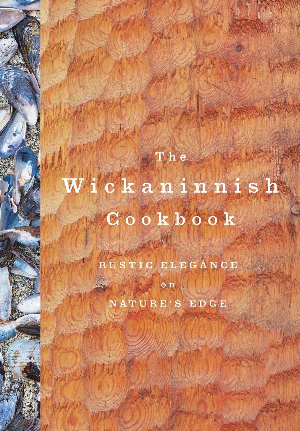 The Wickaninnish Cookbook by Wickaninnish Inn - ISBN: 9780147530271