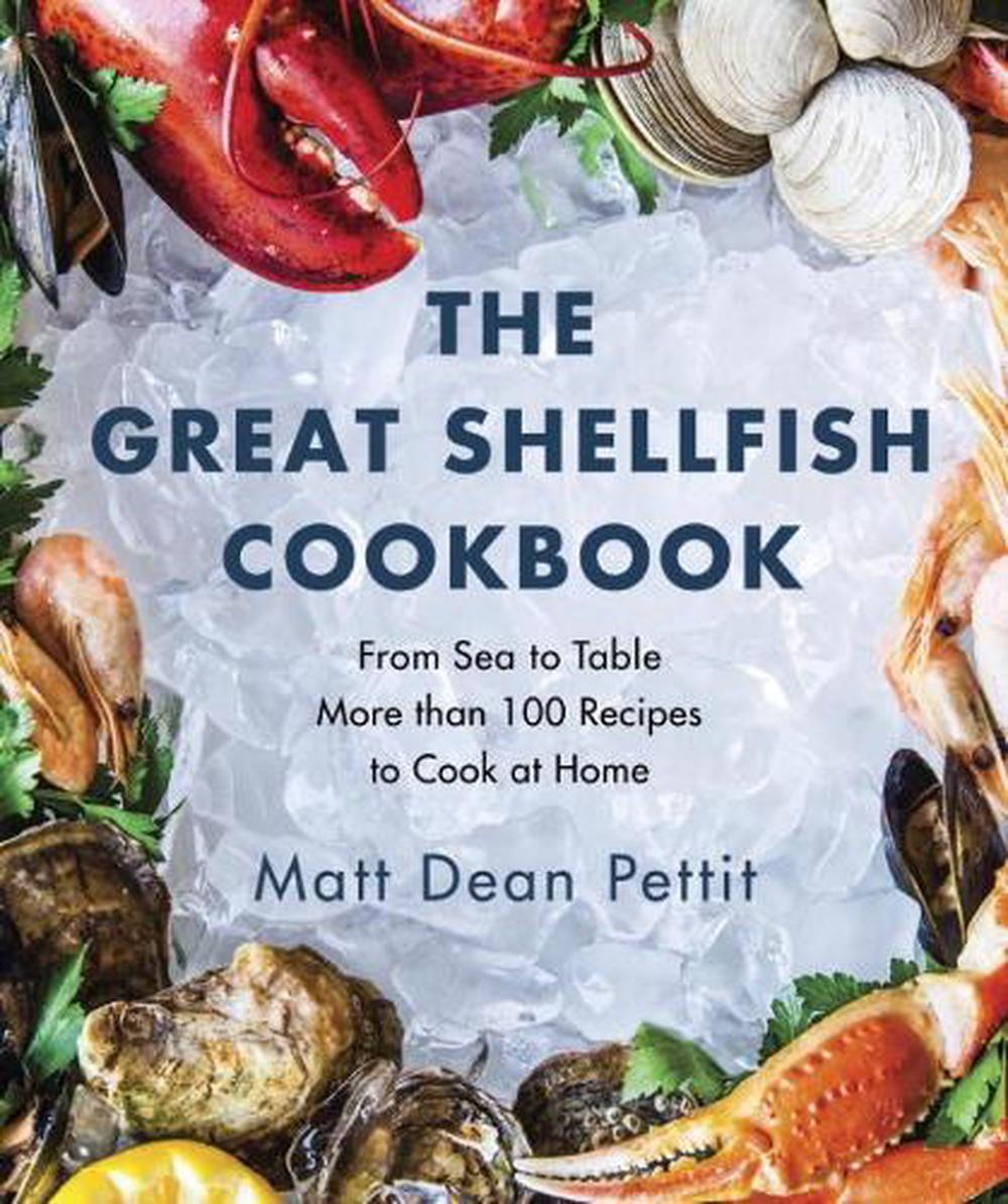 The Great Shellfish Cookbook by Matt Dean Pettit, Paperback ...