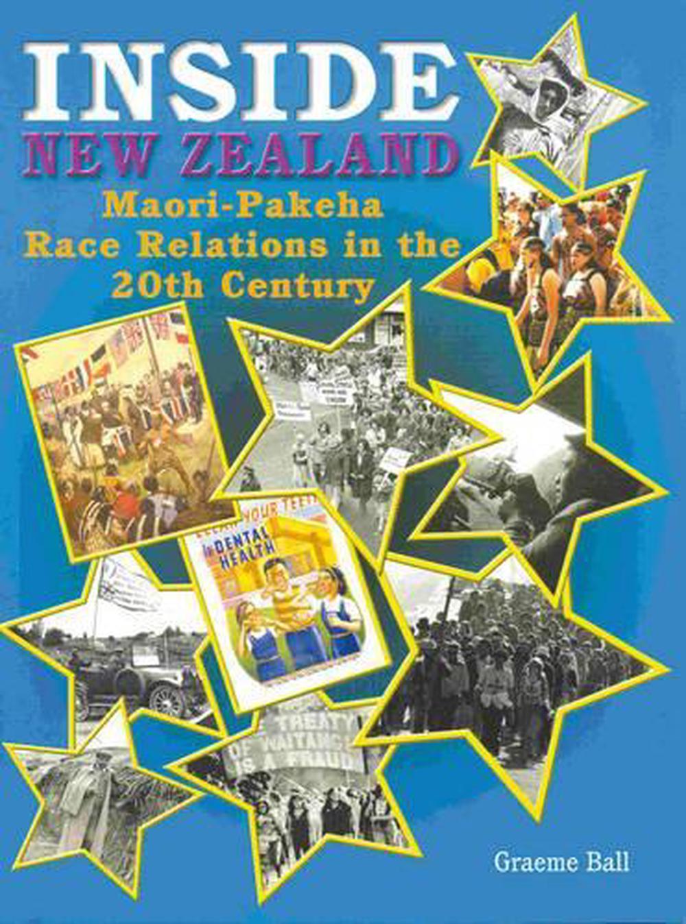 Inside New Zealand : Maori-Pakeha Race Relations in the 20th Century ...