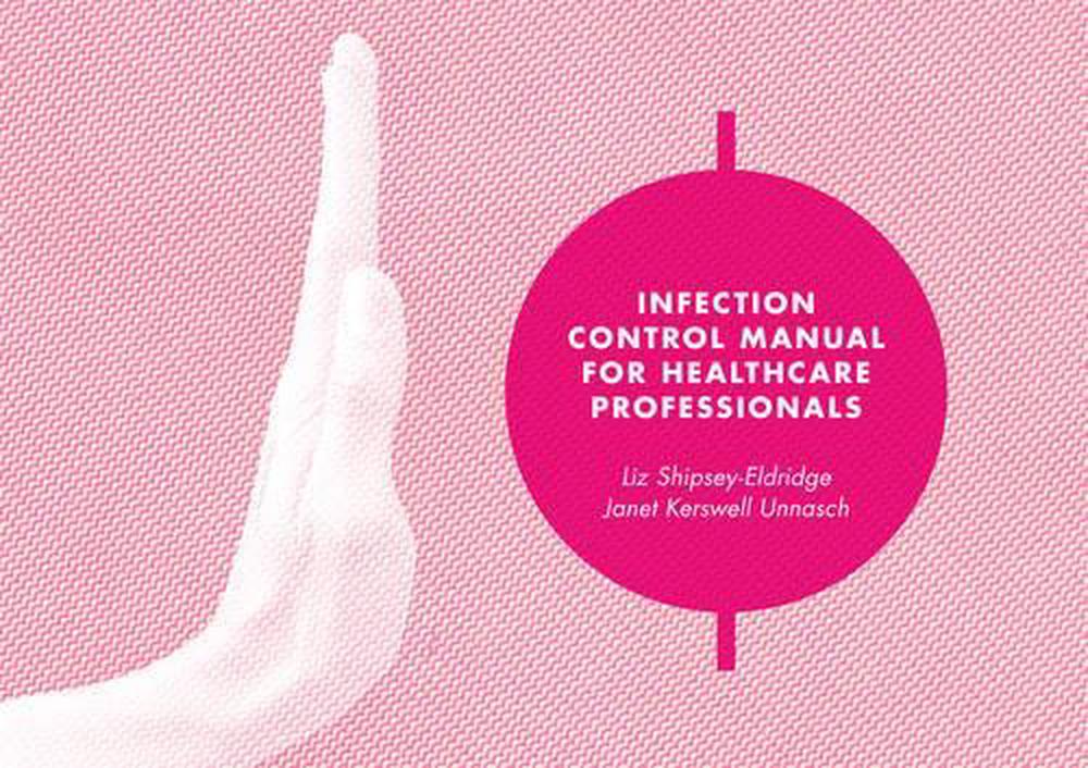 Infection Control Manual for Healthcare Professionals, 1st Edition by
