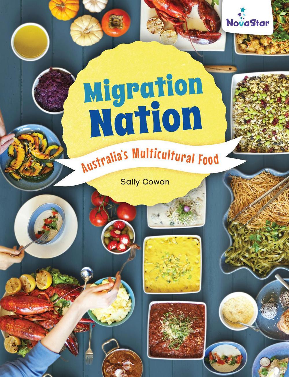Migration Nation: Australia's Multicultural Food by Sally Cowan - ISBN: 9780170335072