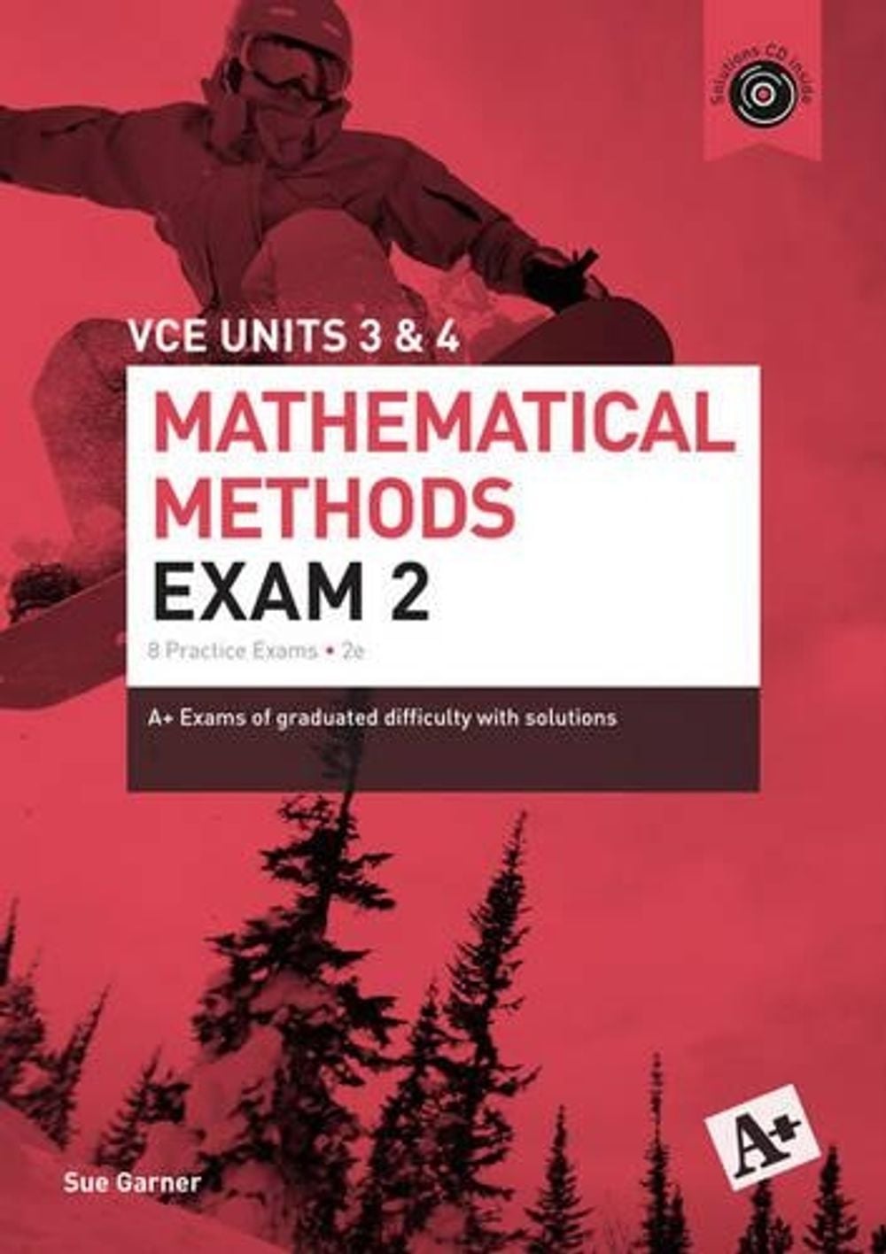 A+ Mathematical Methods Exam 2 VCE Units 3 & 4, 2nd Edition by Sue Garner - ISBN: 9780170354141
