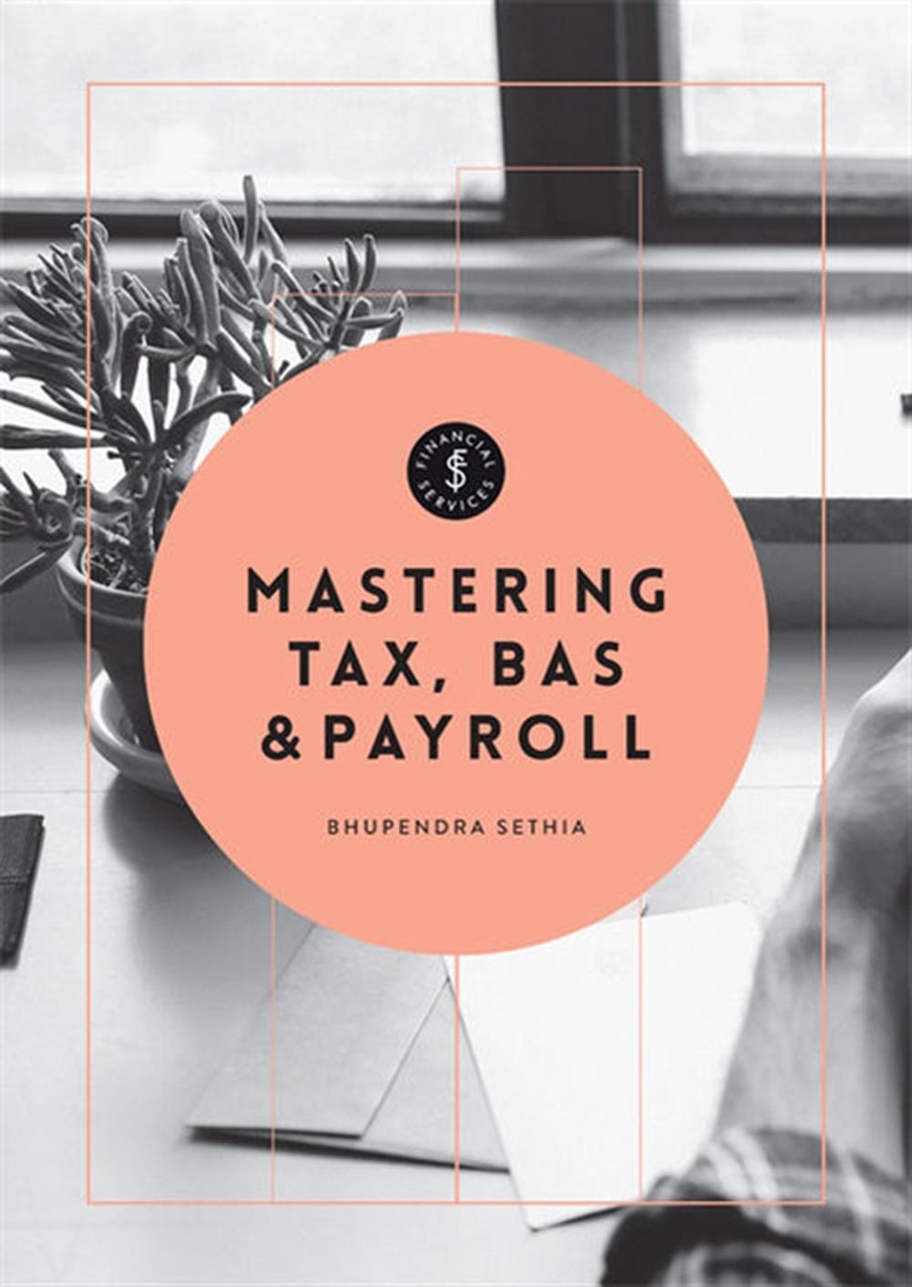 Mastering Tax, BAS & Payroll, 9780170368810
