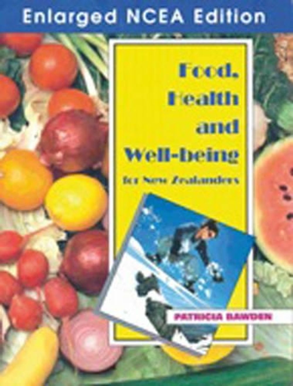 Food Health & Well-Being For New Zealanders : Enlarged NCEA Edition, Years 11 & 12, 1st Edition by P.M. Bawden - ISBN: 9780170962889