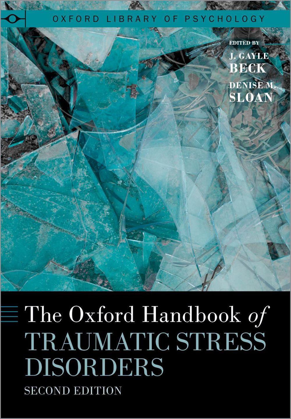The Oxford Handbook of Traumatic Stress Disorders, 9780190088224