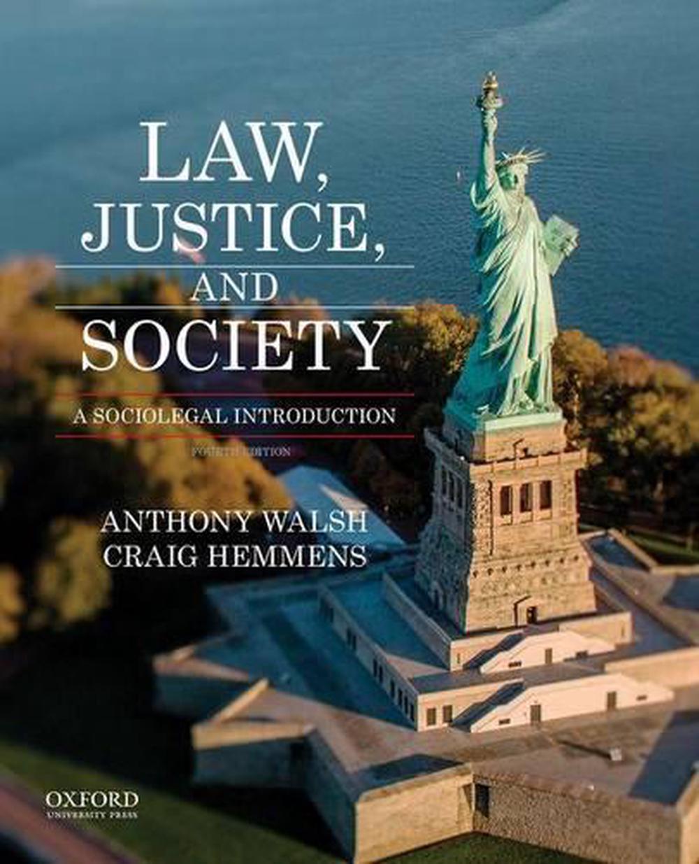 Law, Justice, and Society A Sociolegal Introduction by Anthony Walsh