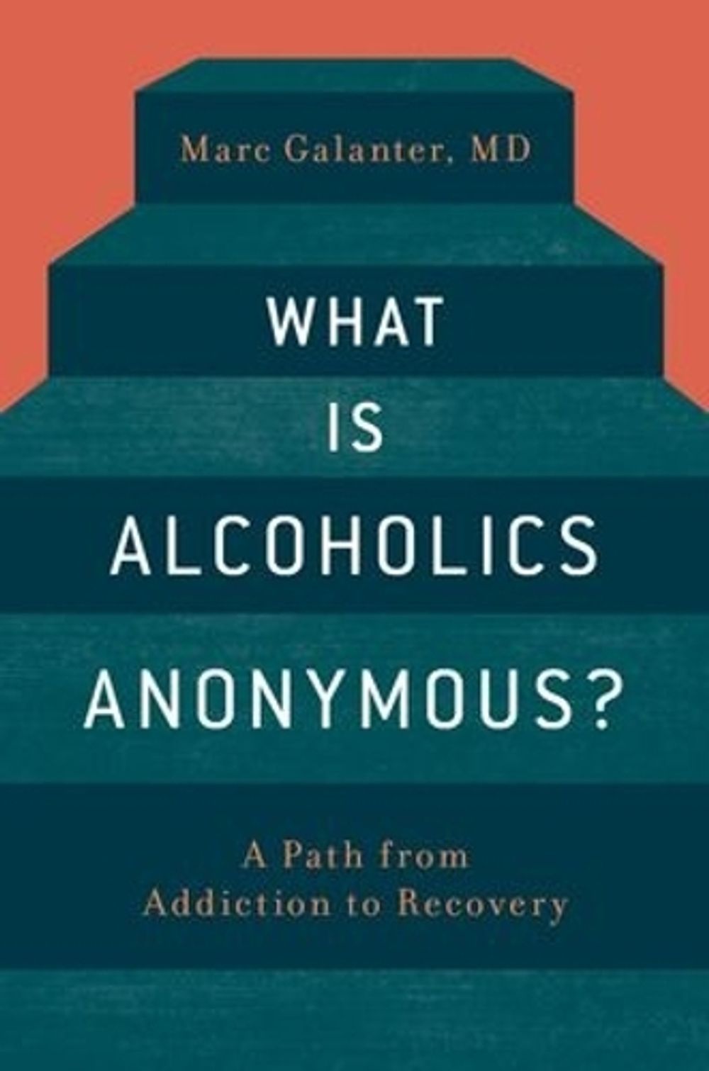 What is Alcoholics Anonymous? by Dr Marc Galanter - ISBN: 9780190276560