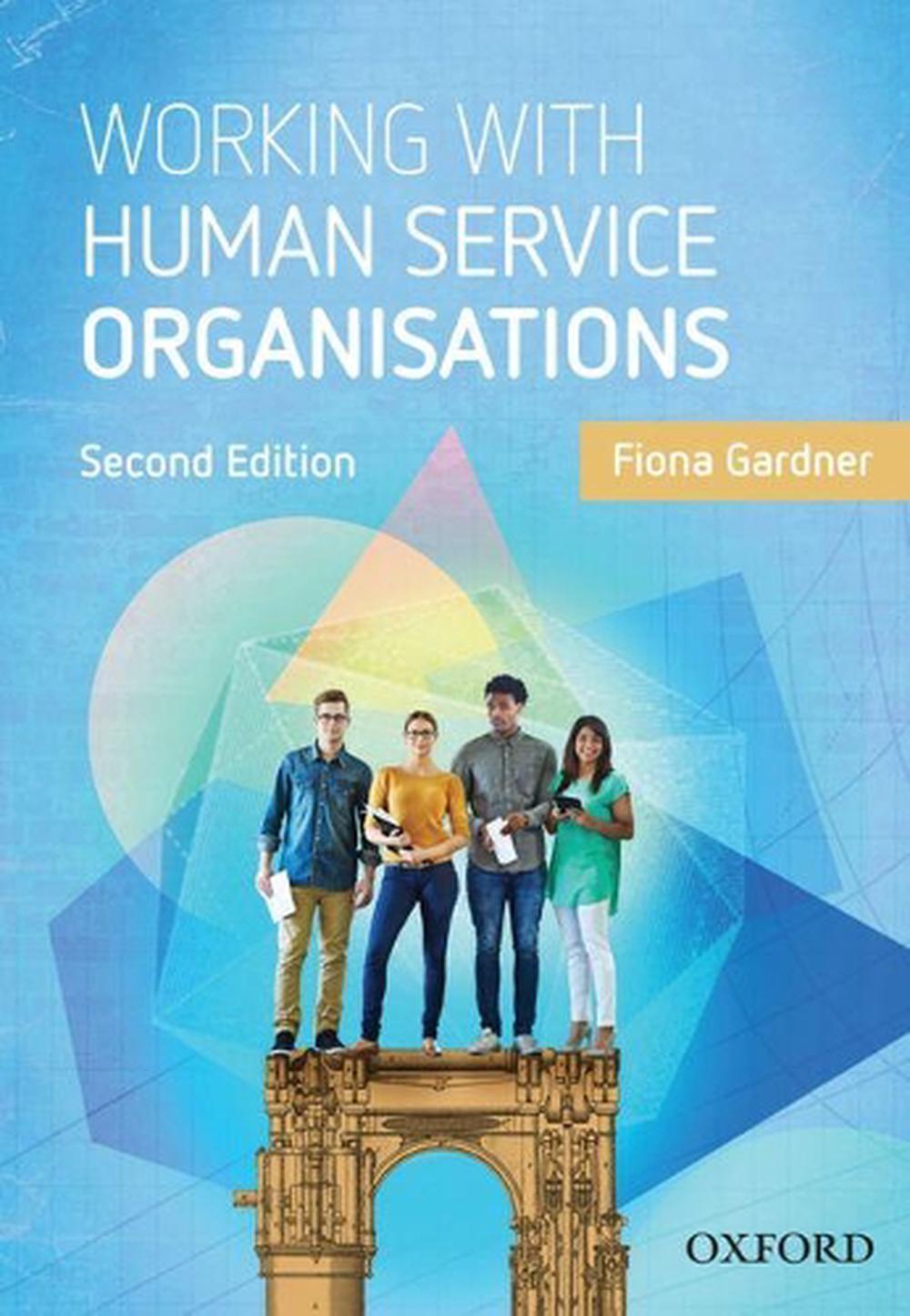 Working with Human Service Organisations, 2nd Edition by Fiona Gardner
