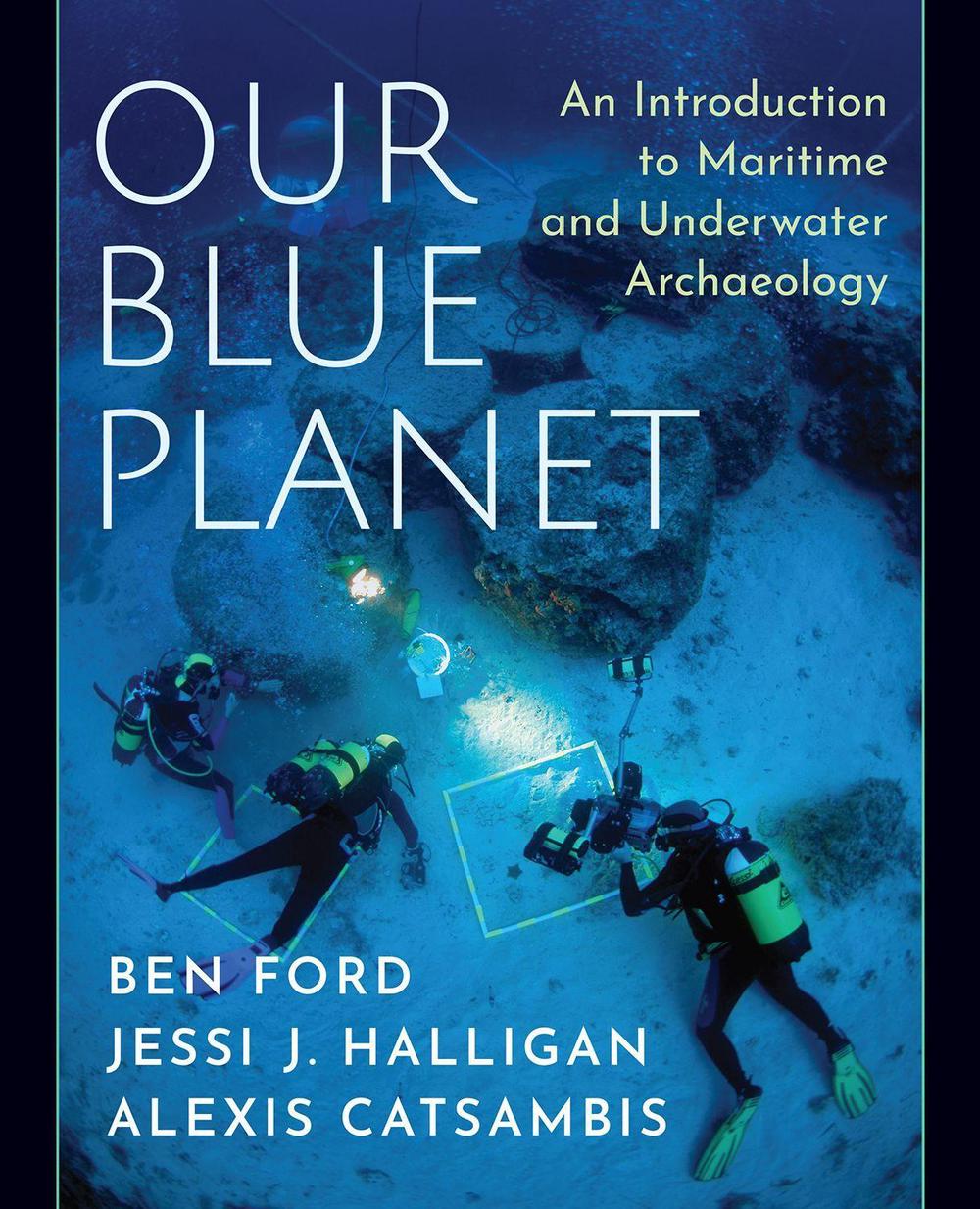 Our Blue Planet: An Introduction to Maritime and Underwater Archaeology, 1st Edition, 9780190649937