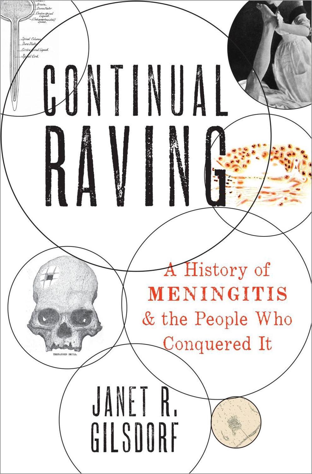 Continual Raving: A History of Meningitis and the People Who Conquered It by Jan