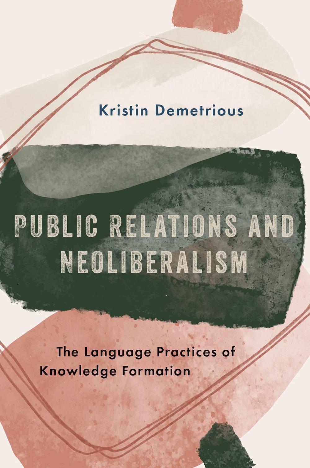 Public Relations and Neoliberalism by Kristin Demetrious - ISBN: 9780190678401