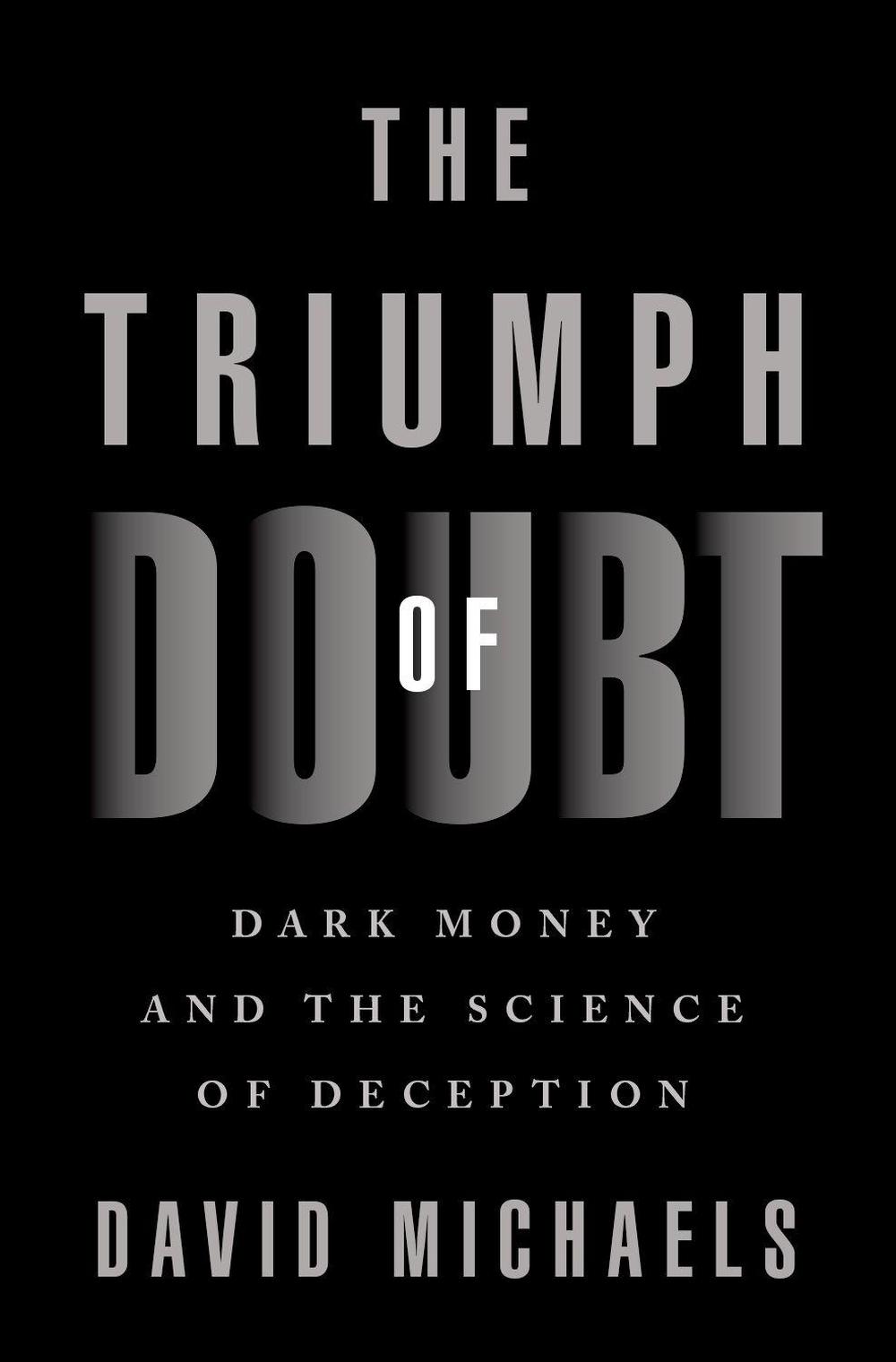The Triumph of Doubt by David Michaels - ISBN: 9780190922665