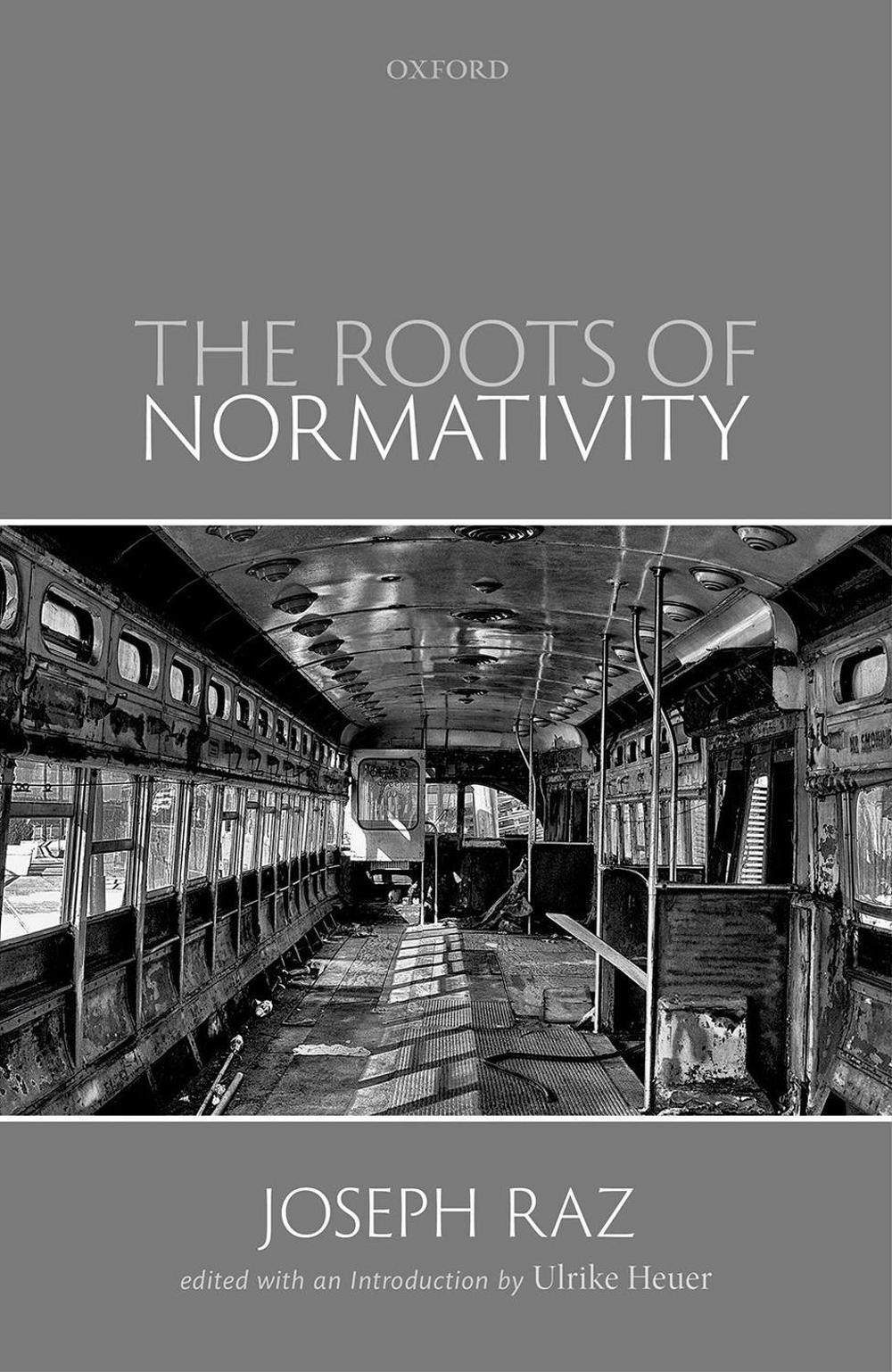 The Roots of Normativity by Joseph Raz - ISBN: 9780192847003