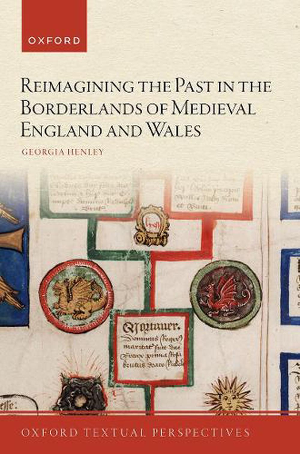 Reimagining the Past in the Borderlands of Medieval England and