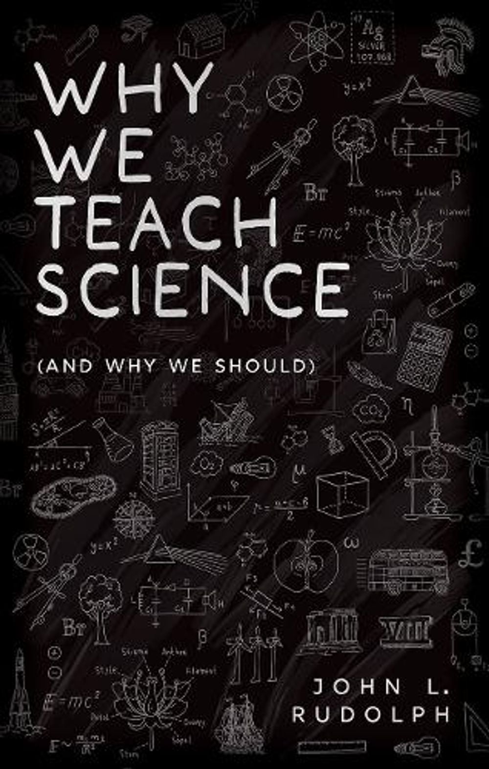 Why We Teach Science by John L. Rudolph - ISBN: 9780192867193