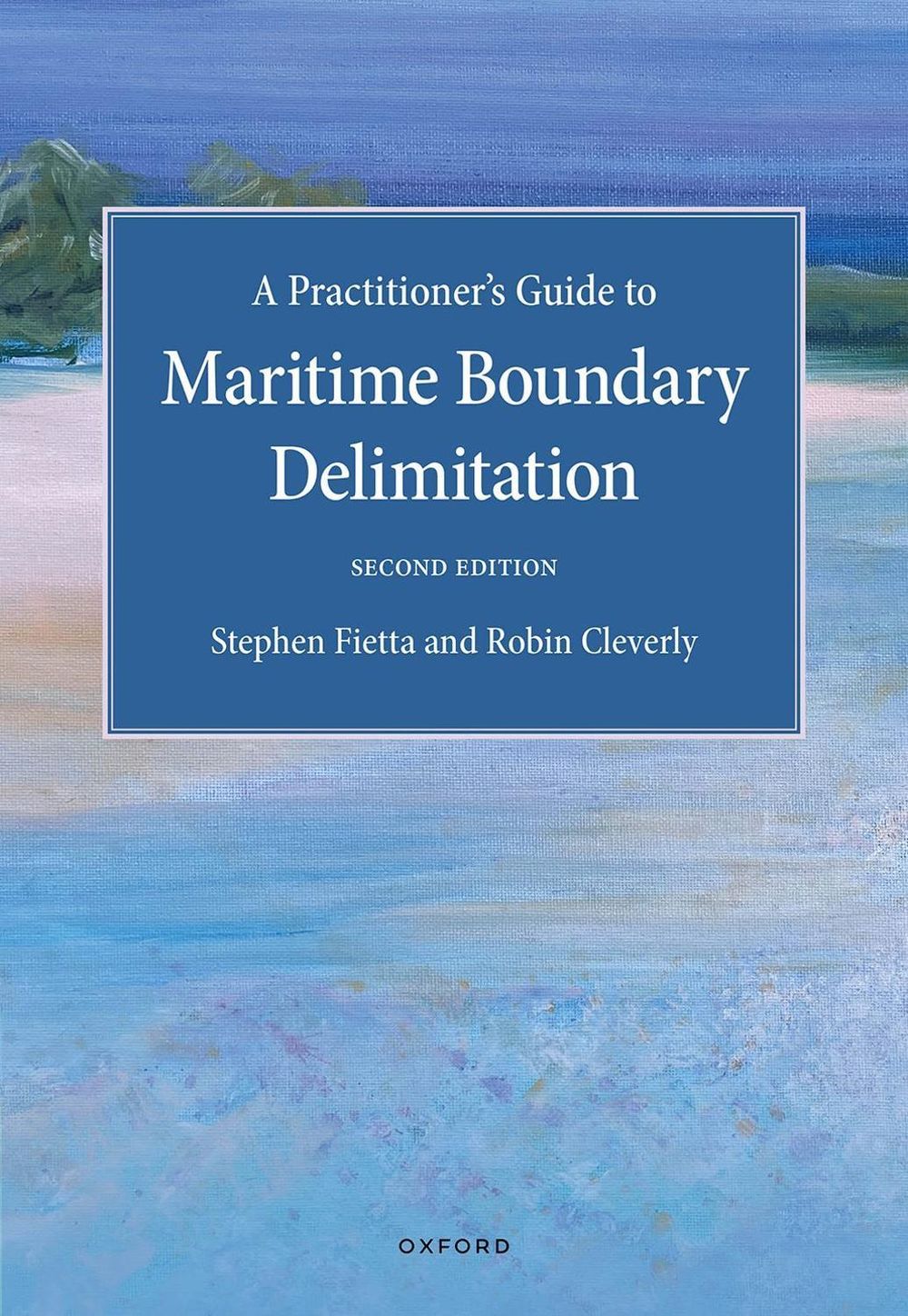 A Practitioner's Guide to Maritime Boundary Delimitation, 2nd Edition by Stephen Fietta - ISBN: 9780192883414