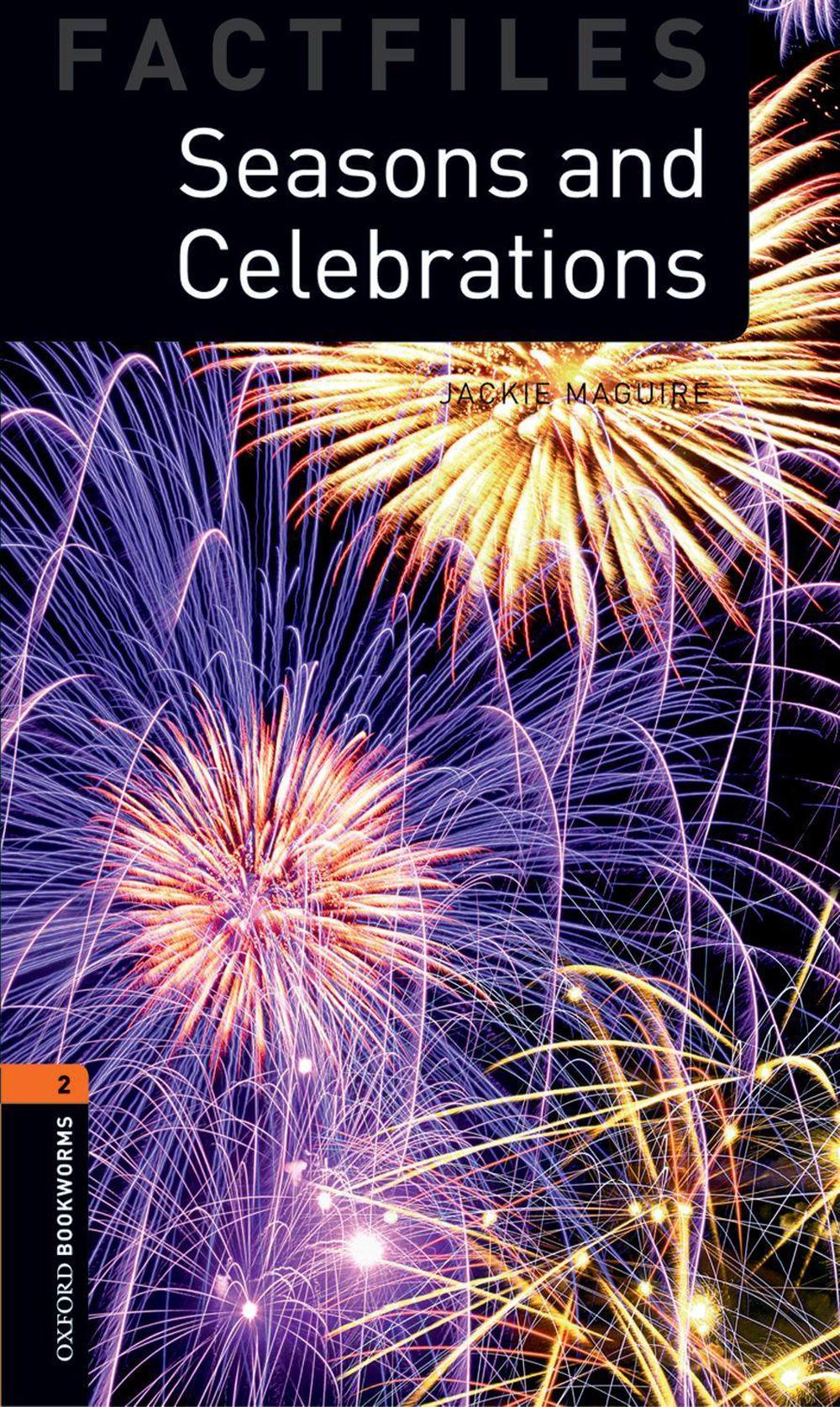 Oxford Bookworms Library Factfiles: Level 2: Seasons and Celebrations, 3rd Edition by Jackie Maguire - ISBN: 9780194233835