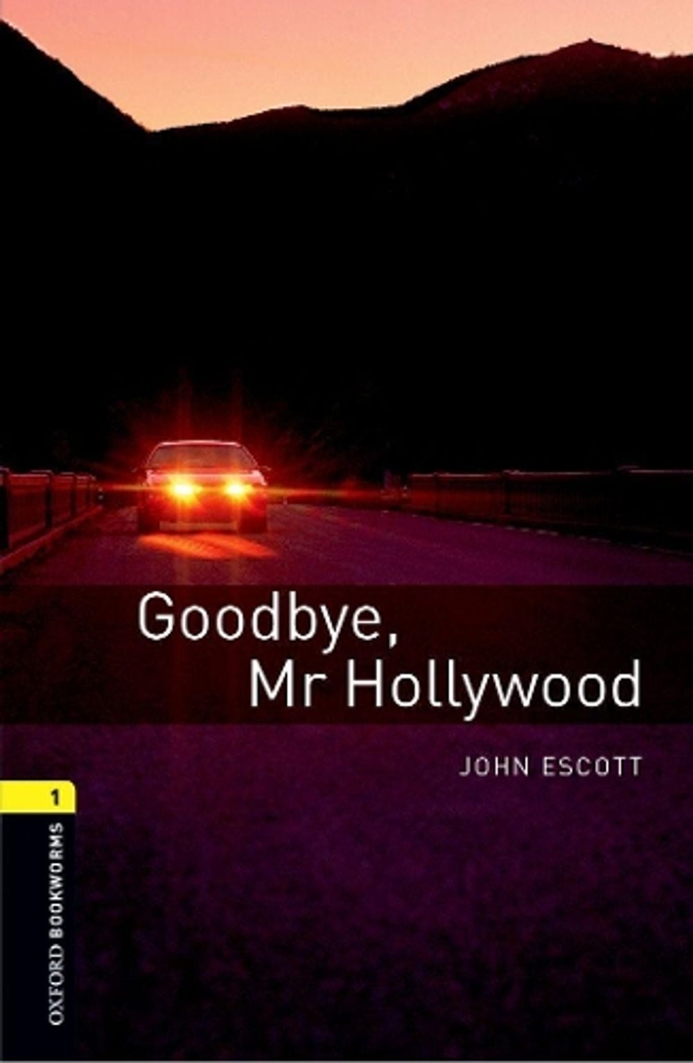 Oxford Bookworms Library: Level 1:: Goodbye, Mr Hollywood, 3rd Edition by John Escott - ISBN: 9780194789059