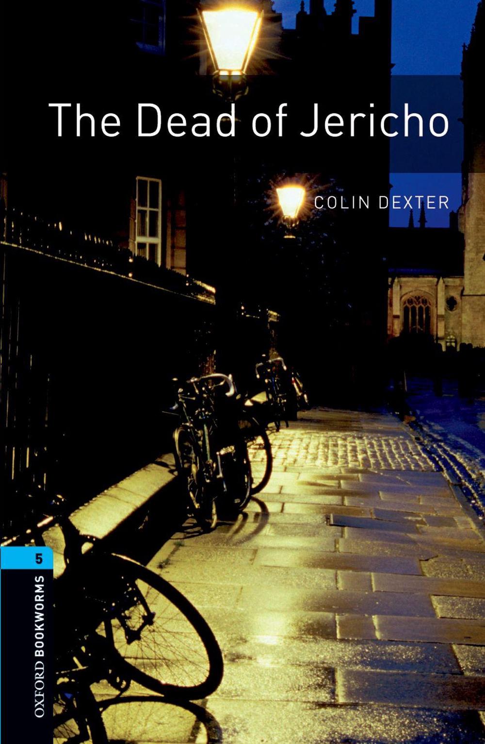 Oxford Bookworms Library: Level 5: The Dead of Jericho, 3rd Edition by Colin Dexter - ISBN: 9780194792202