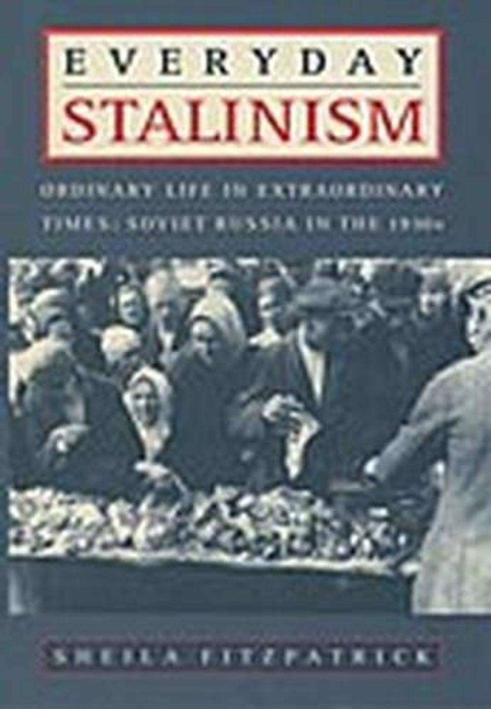 Everyday Stalinism by Fitzpatrick - ISBN: 9780195050011