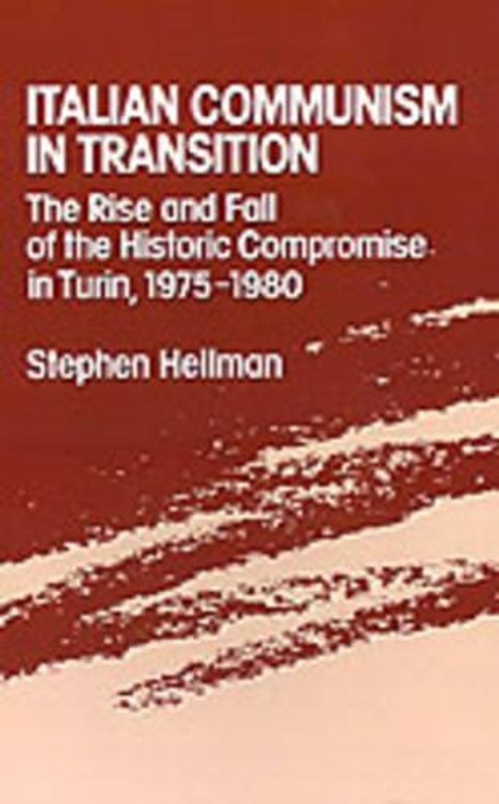 Italian Communism in Transition by Stephen Hellman, Hardcover ...