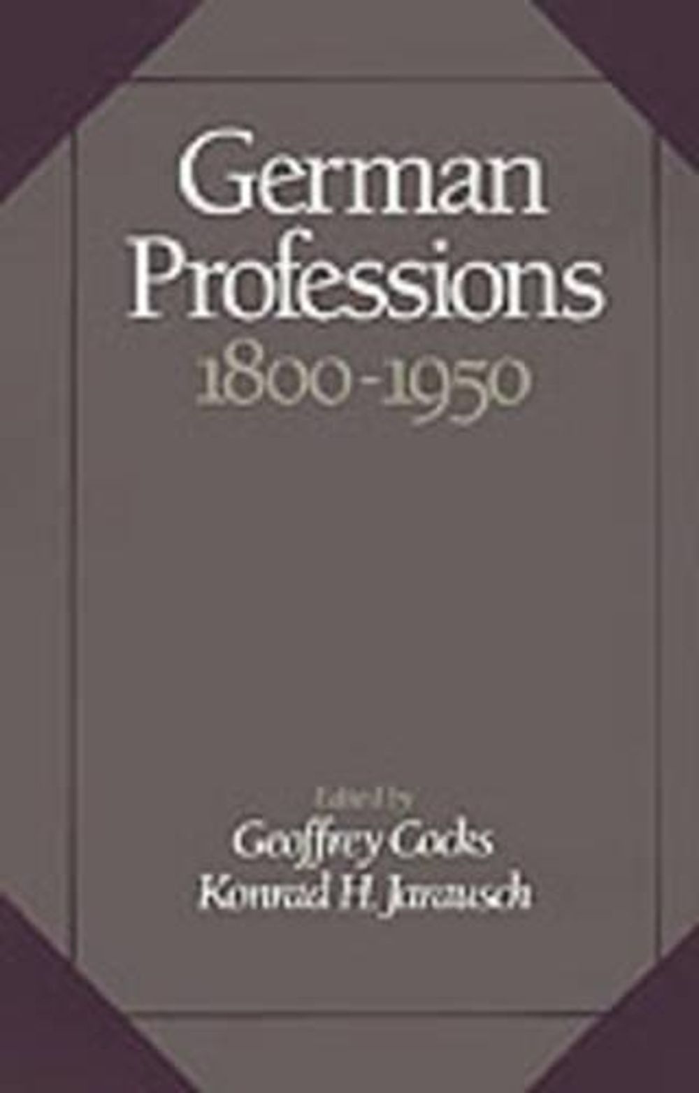 German Professions, 1800-1950 by Geoffrey Cocks - ISBN: 9780195055962