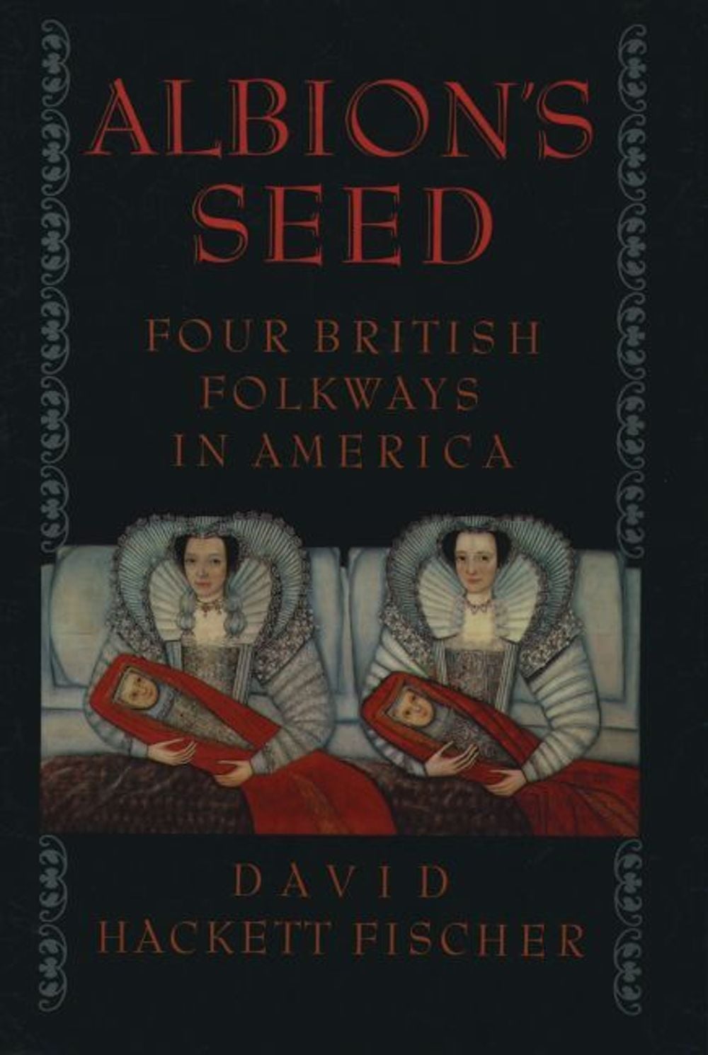 Albion's Seed by David Hackett Fischer - ISBN: 9780195069051