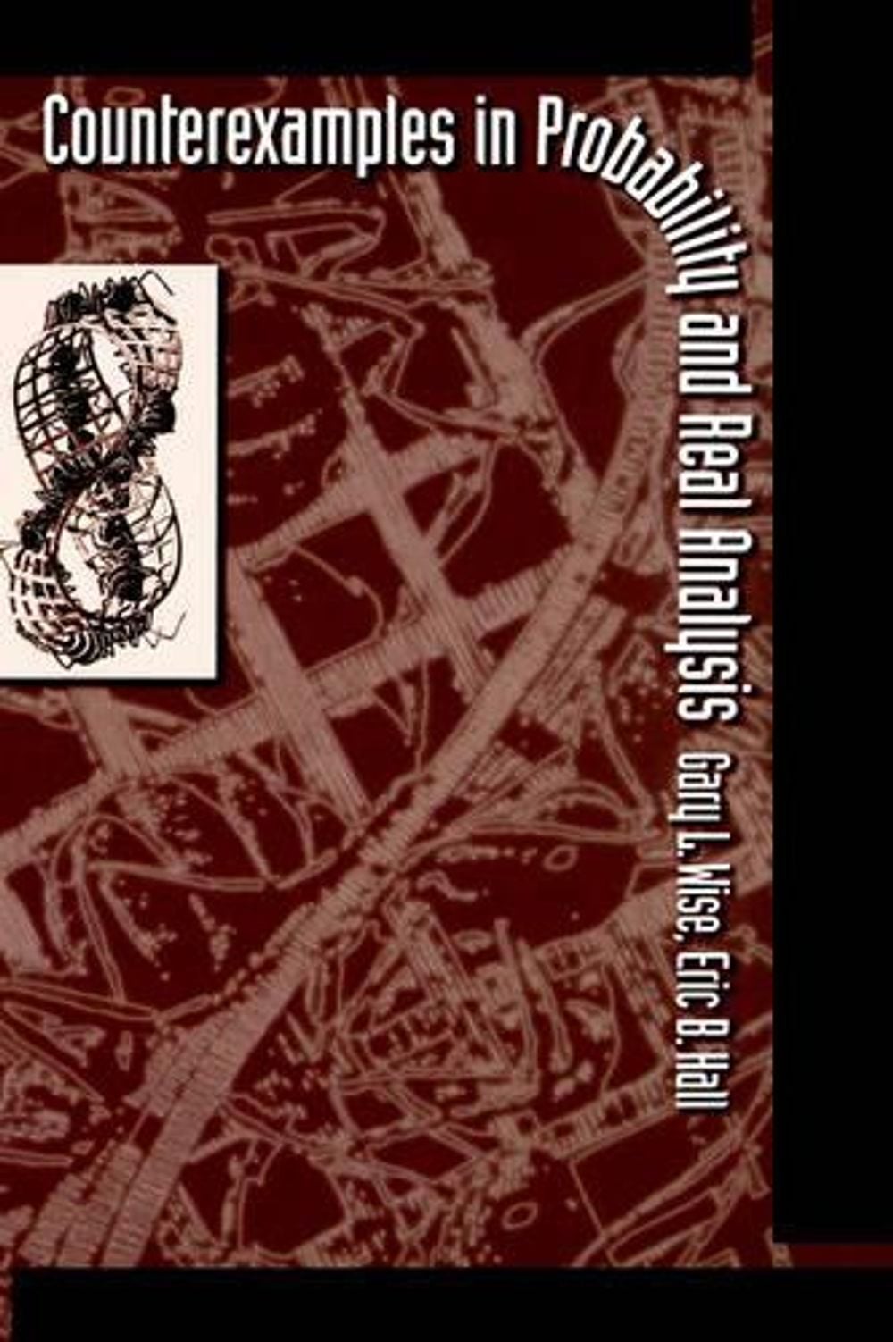 Counterexamples in Probability and Real Analysis by Gary L. Wise - ISBN: 9780195070682