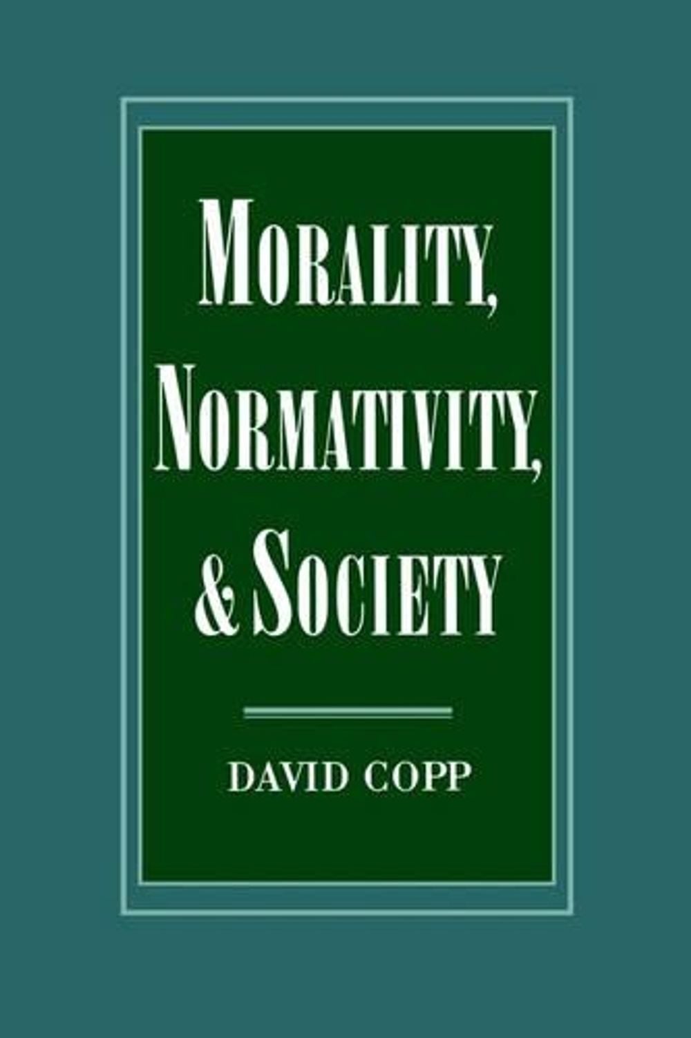 Morality, Normativity, and Society by David Copp - ISBN: 9780195078794