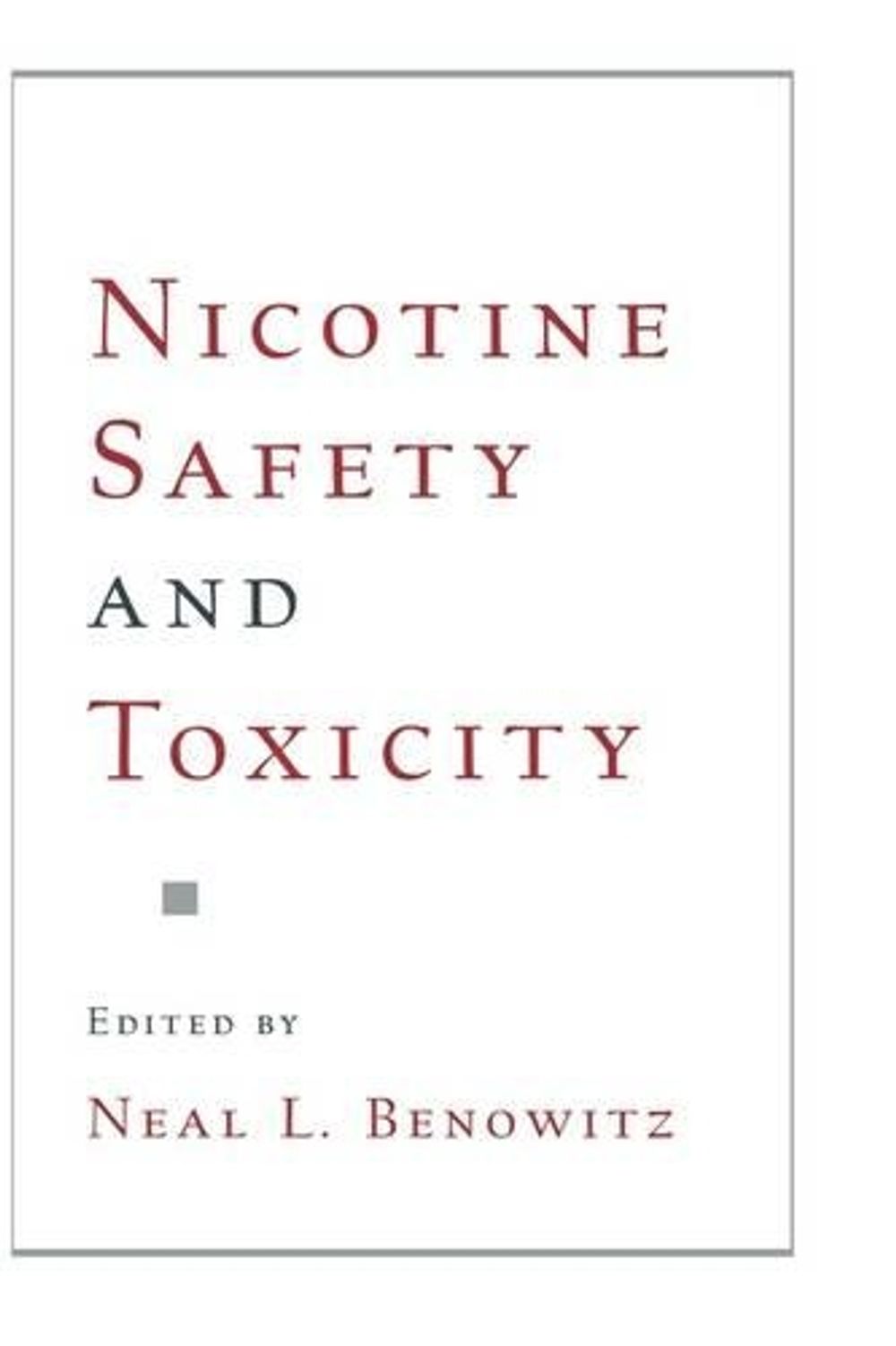 Nicotine Safety and Toxicity, 1st Edition by Neal L. Benowitz - ISBN: 9780195114966