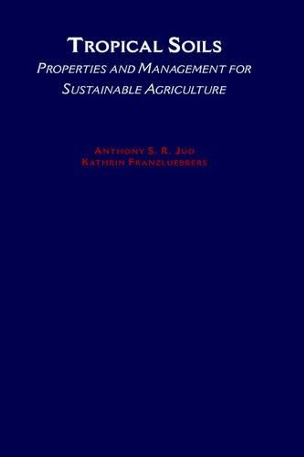Tropical Soils by Anthony S.R. Juo - ISBN: 9780195115987
