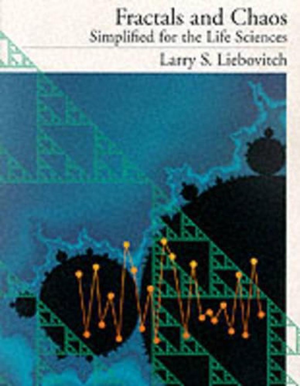 Fractals and Chaos Simplified for the Life Sciences, 1st Edition, 9780195120240