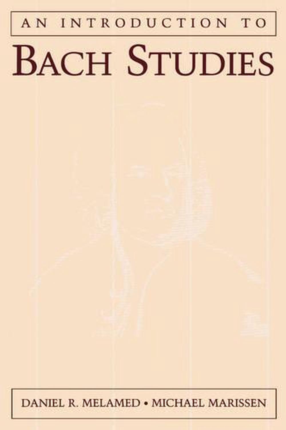 An Introduction to Bach Studies by Daniel R. Melamed - ISBN: 9780195122312