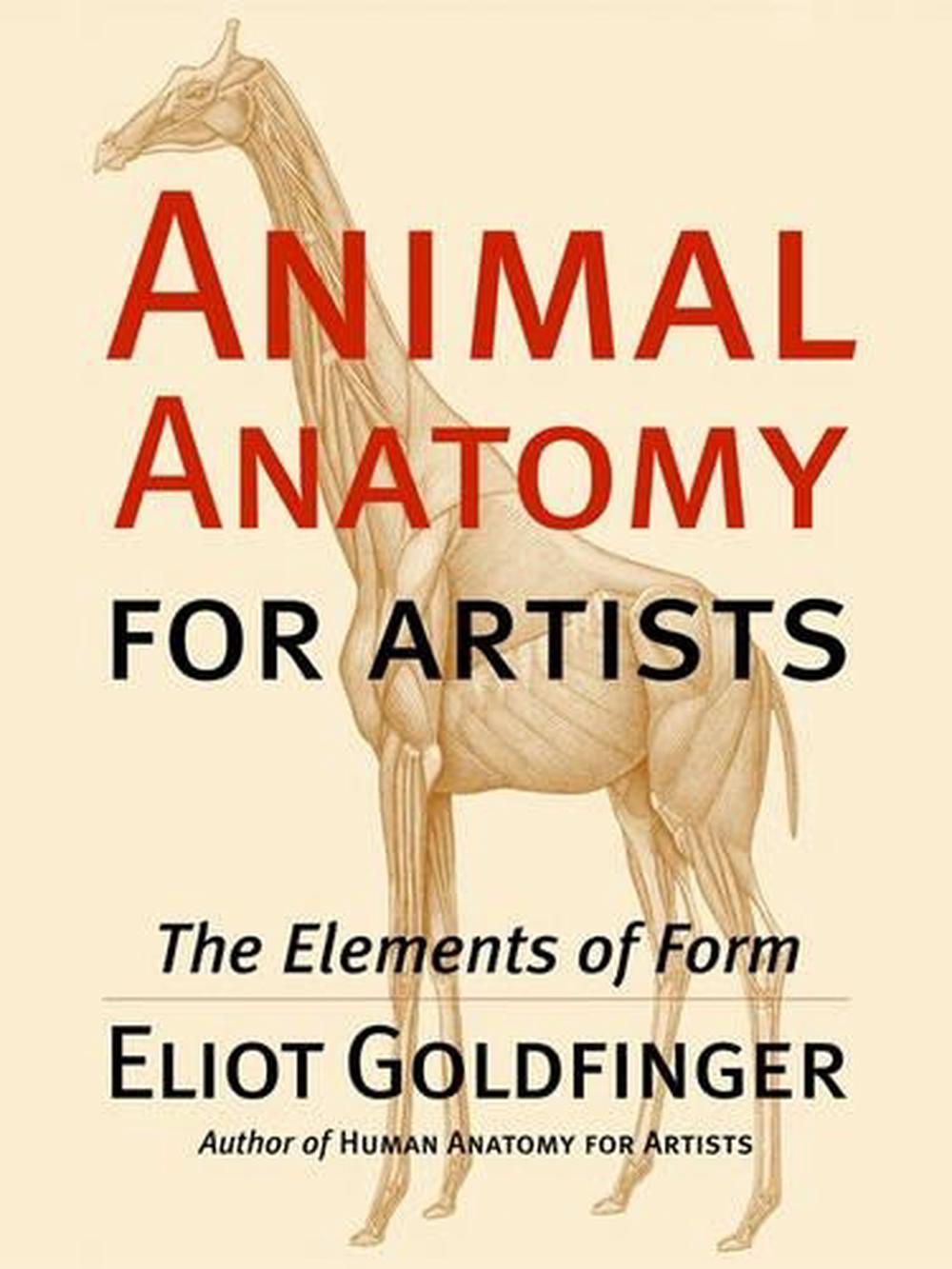 Animal Anatomy for Artists The Elements of Form by Eliot Goldfinger, Hardcover, 9780195142143