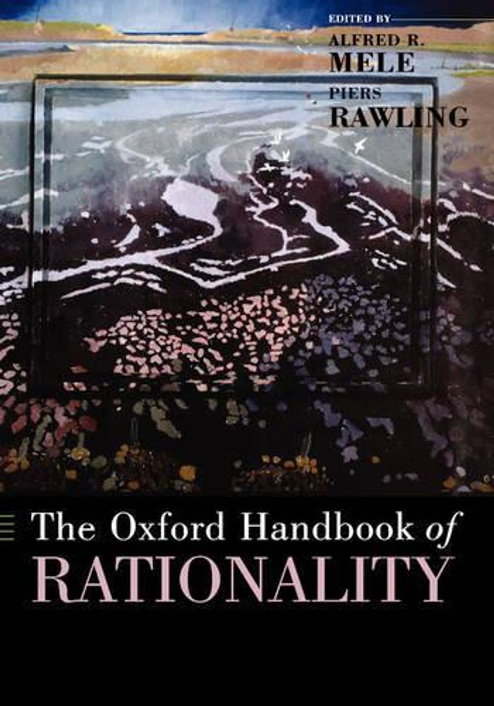 The Oxford Handbook of Rationality by Alfred R. Mele - ISBN: 9780195145397