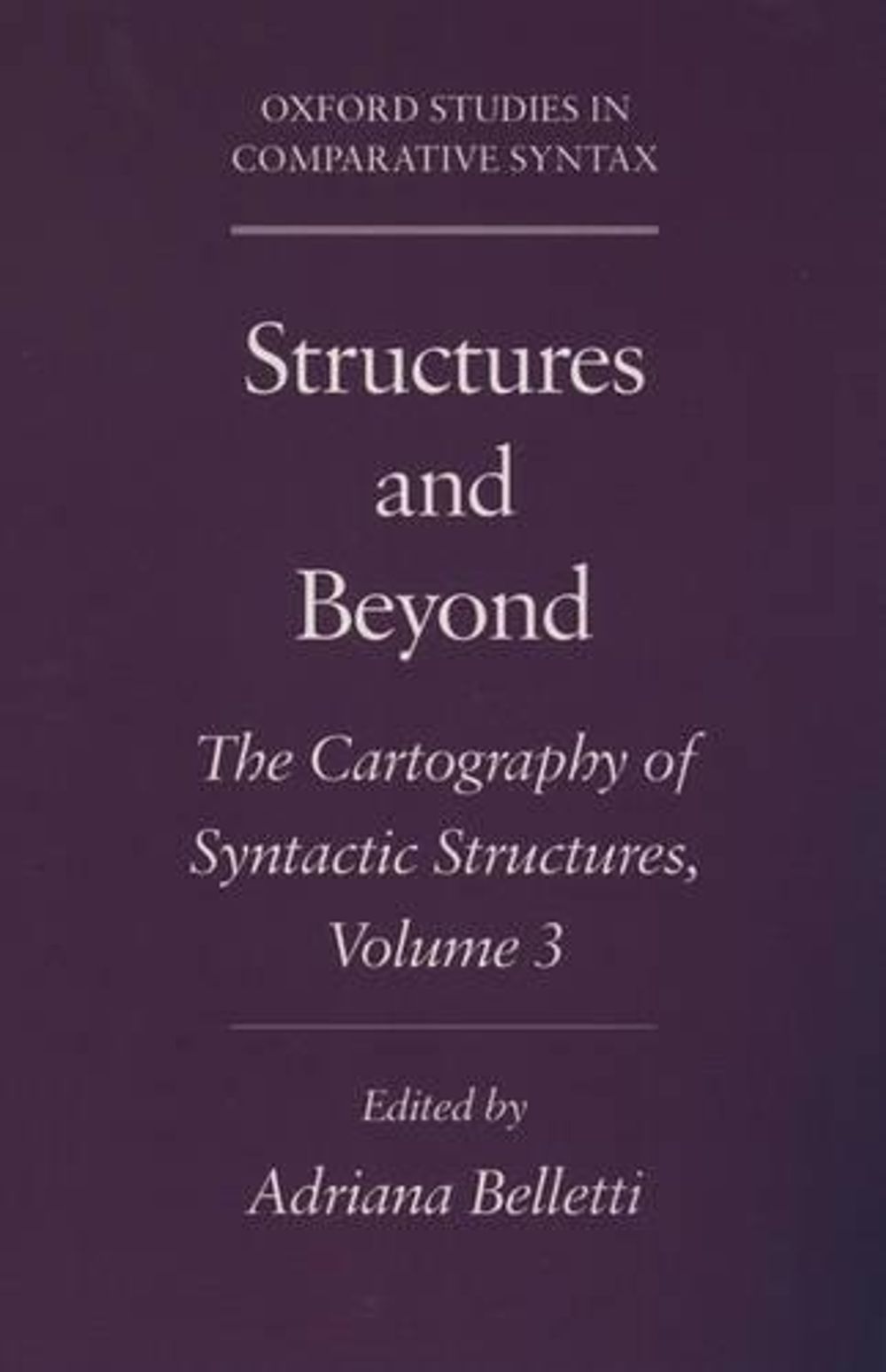 Structures and Beyond: Volume 3: The Cartography of Syntactic ...