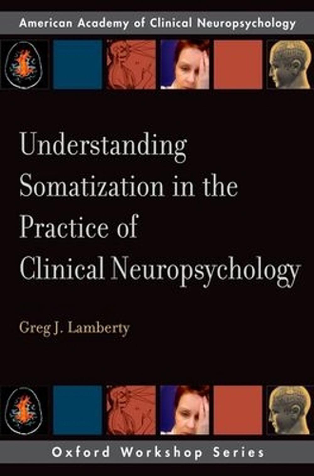 Understanding Somatization in the Practice of Clinical Neuropsychology, 9780195328271