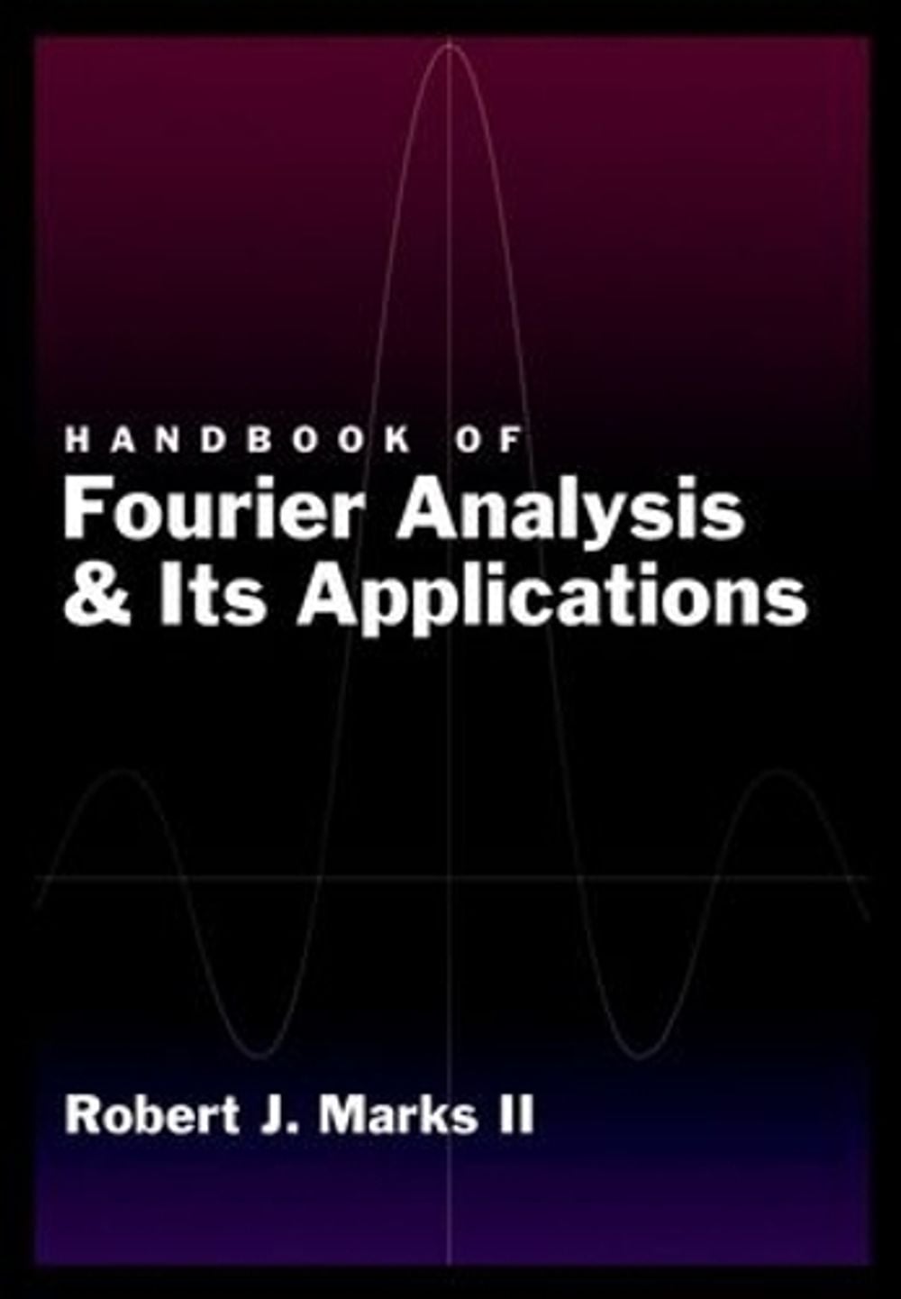 Handbook of Fourier Analysis & Its Applications by Robert J. Marks II - ISBN: 9780195335927