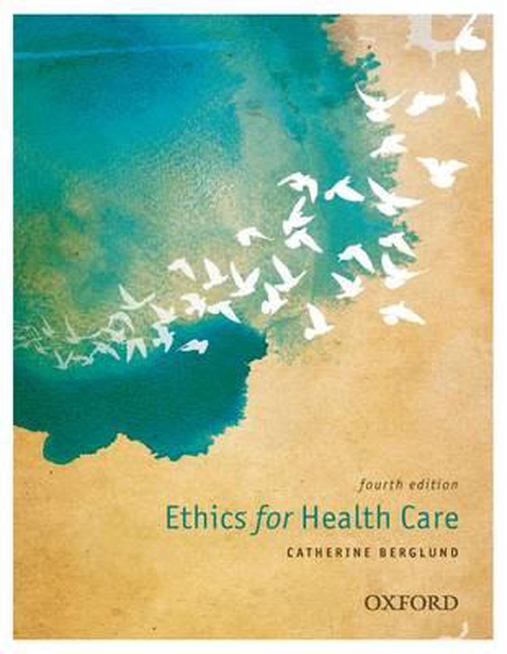 Ethics For Health Care 4th Edition By Catherine Anne Berglund 