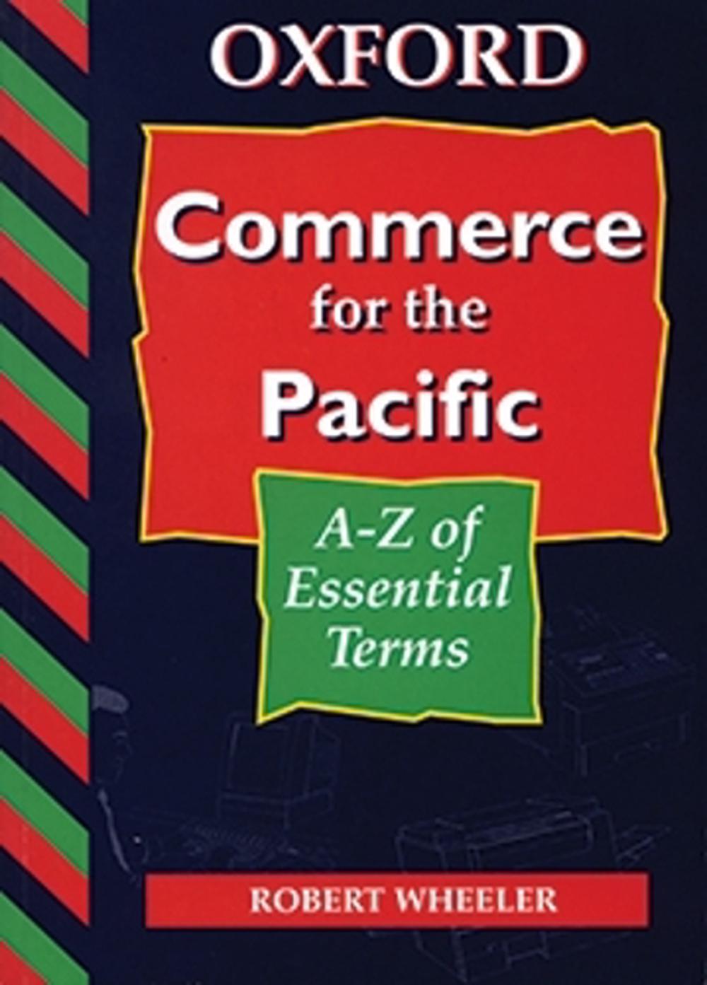 Commerce For The Pacific: A-Z of Essential Terms, 9780195541632