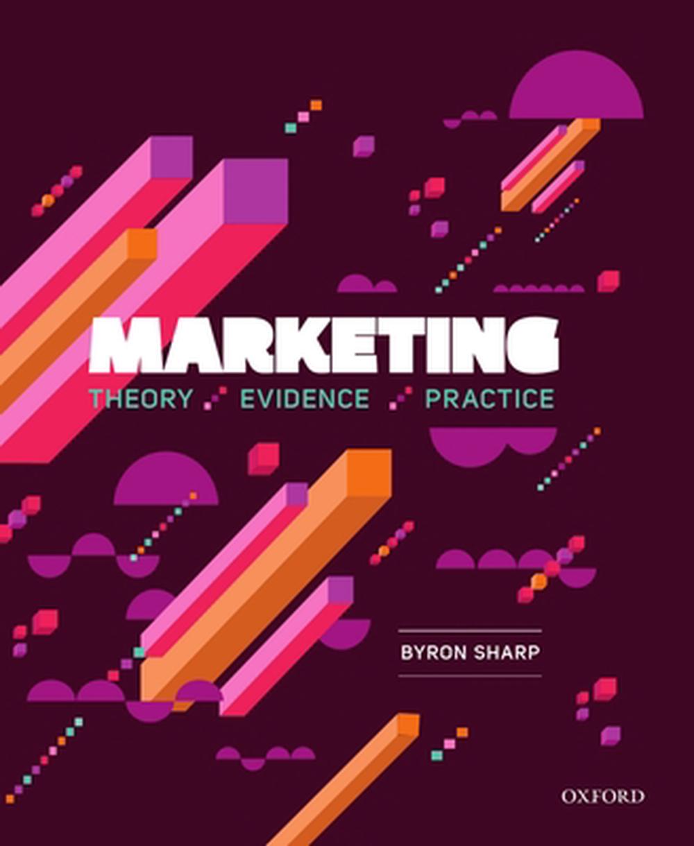 Marketing Theory, Evidence, Practice by Byron Sharp, Paperback, 9780195573558 Buy online at