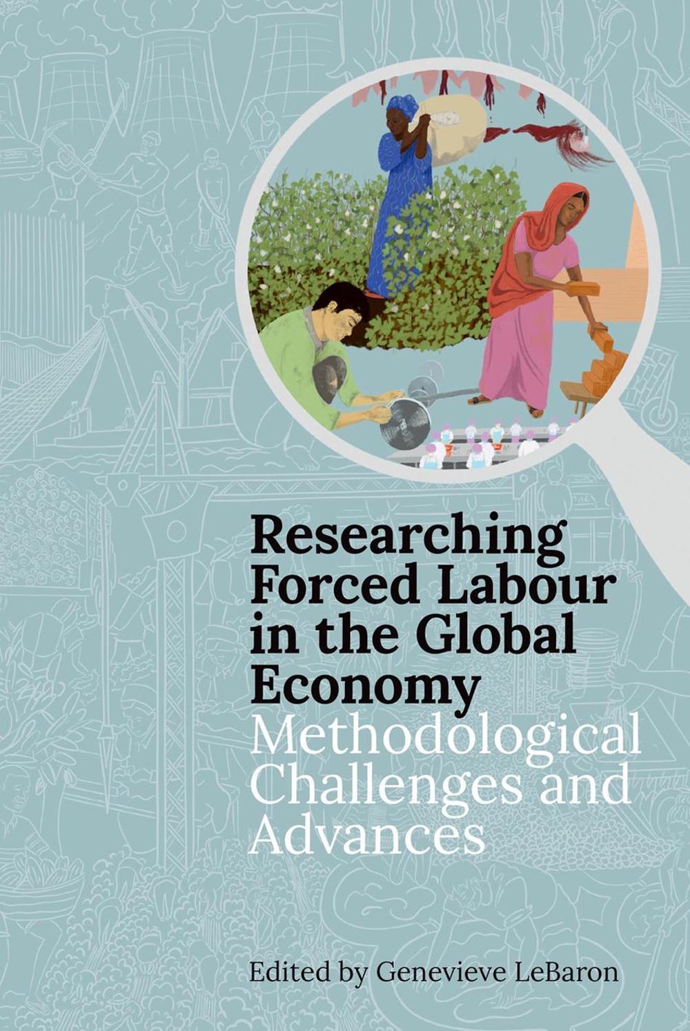 Researching Forced Labour in the Global Economy, 9780197266472